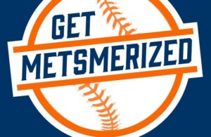 The Get Metsmerized Podcast Episode One: Let's Get Metsmerized!