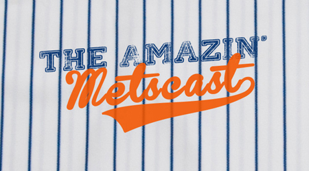 The Amazin’ Metscast: The Inaugural Episode