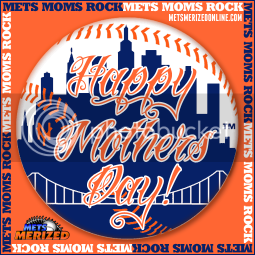 Happy Mother’s Day Mets Moms!