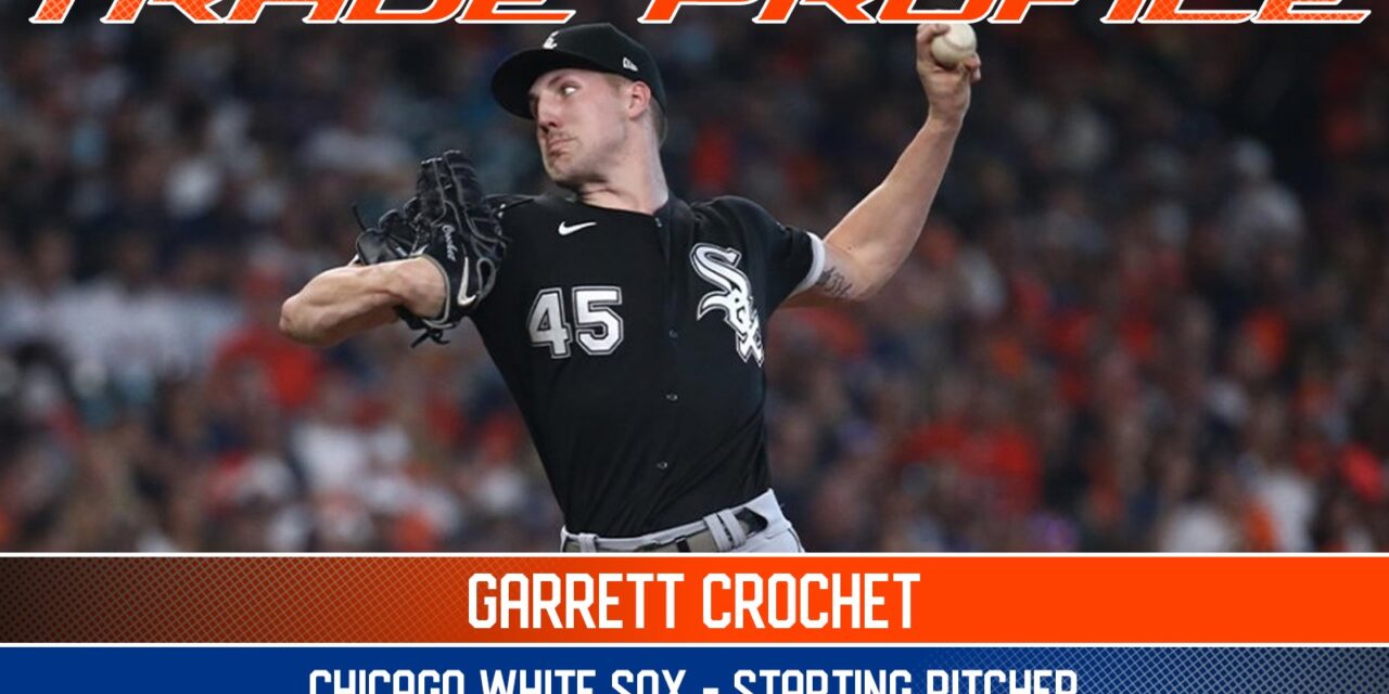 Trade Profile: Garrett Crochet, LHP