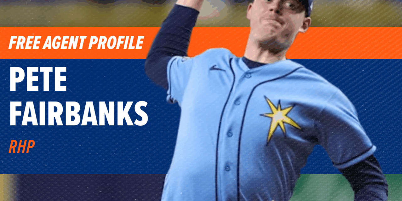 Free Agent Profile: Pete Fairbanks, RP