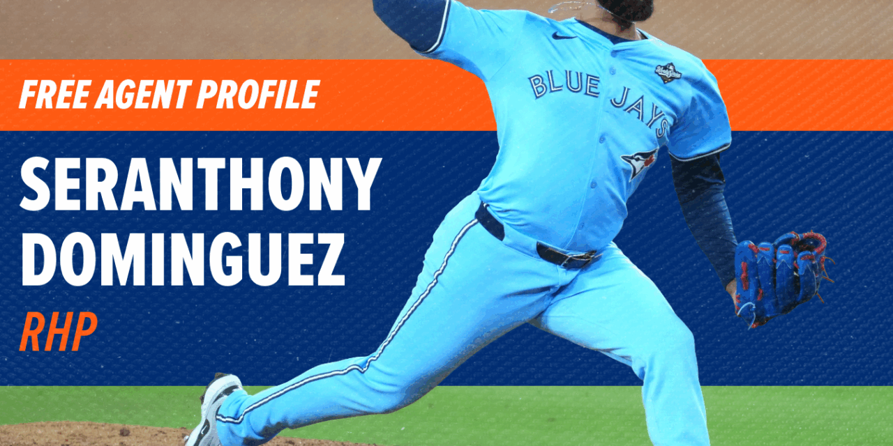 Free Agent Profile: Seranthony Domínguez, RP